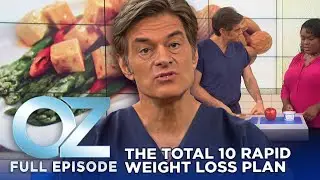 Dr. Oz | S6 | Ep 80 | The Total 10 Rapid Weight Loss Plan (Part 1) | Full Episode