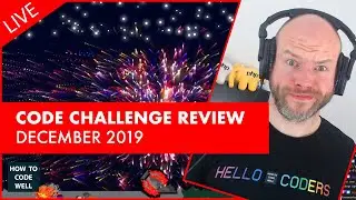 Code Review - How To Code Well December 2019 Code Challenges