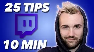 25 TOP TWITCH TIPS IN 10 MINUTES