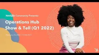 HubSpot Operations Hub: Show & Tell (Q1 2022)