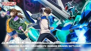 Opening Gundam Breaker: Battlogue [Breaking Blazing - Mr.FanTastiC]