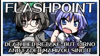 Flashpoint - Deathbed Retake [Touhou Mix] / but Cirno and Faded¡Mamizou sing it - FNF Covers