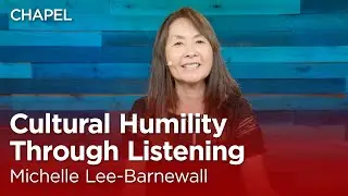 Michelle Lee-Barnewall: Cultural Humility Through Listening [Biola University Chapel]