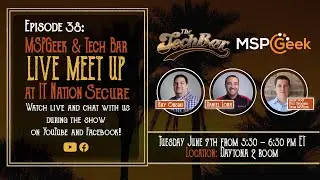 MSPGeek & Tech Bar Live Meet Up at IT Nation Secure 2022 | The Tech Bar Ep. 38