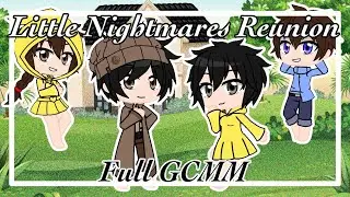 Little Nightmares Reunion || Gacha Club || Full GCMM ||