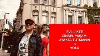 UZUN ZAMANDIR TALEP EDİLEN KONU: EVLİLİKTE CİNSEL YAŞAMI AYAKTA TUTMANIN ÜÇ YÖNTEMİ NELERDİR?