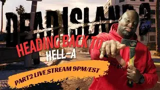 Heading Back to HELL-A | Dead Island 2