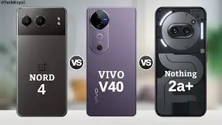 OnePlus Nord 4 vs Vivo V40 vs Nothing Phone 2a Plus || Full Comparison