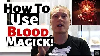 How To Use Blood Magick | Universal Mastery