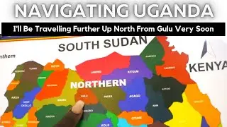 The Geography Of Uganda & Districts | Spend A Day With Me - I'll Travel Further Up North Very Soon!