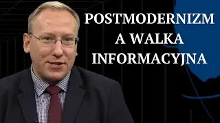 123. Postmodernizm a walka informacyjna