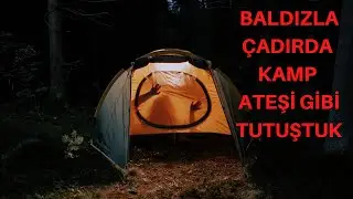 ÇADIR KAMPI / BALDIZ İLE ÇADIRDA RAHAT DURMADIM KARIMDAN GİZLİ / İTİRAF / HİKAYELERİ / SUSMAYANLAR