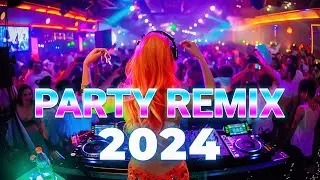 PARTY REMIX 2024 🔥 Mashups & Remixes Of Popular Songs 🔥 DJ Remix Club Music Dance Mix 2024