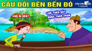 CÂU ĐỐI BÊN BẾN ĐÒ - Phim hoạt hình CÂU CHUYỆN Ý NGHĨA | TRUYỆN CỔ TÍCH HAY NHẤT 2024