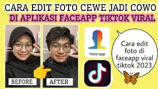 Tutorial Cara Edit Foto Cewe Menjadi Cowo Di Aplikasi Faceapp Tiktok Trend Viral Terbaru 2023 Nih!!!