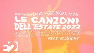 PROVENZANO, FEDO MORA, HJM FEAT  SCARLET - Canzoni dell’estate 2022 (Nick Peloso Mix) (Lyrics Video)