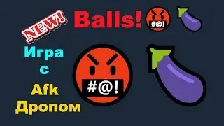 Balls!🤬🍆 Новая Игра с AFK дропом 🎁 Все секреты дропа  ★ PC Steam 2019 ★ Ultra HD