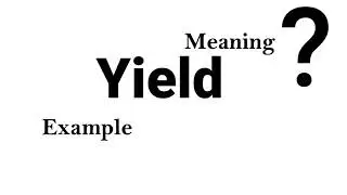 Yield Meaning Example Definition | EWD-English Word Dictionary | English Word In-depth Mean