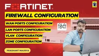 Fortinet Firewall configuration in Hindi | VLAN configuration | Zone create in firewall | Prashant