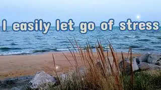 I easily let go of stress - Positive affirmations compilation #2