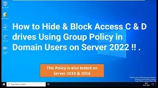 How to Hide & Block Access C & D drives Using Group Policy in Domain Users on Server 2022 !!