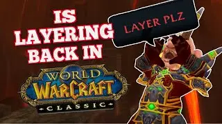 Layering May be Back for Full Servers in Classic WoW