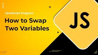 JavaScript Program to Swap Two Variables