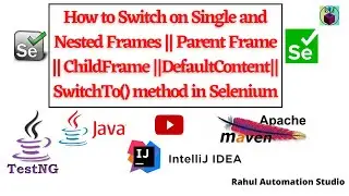 🔥🔥How to Switch on Single and Nested Frames| Parent Frame| Child Frame| - Selenium Session 21🔥🔥