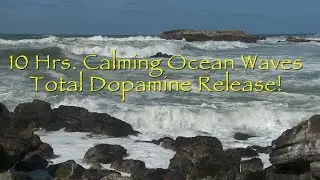 10 Hrs. Calming Ocean Waves- Total Dopamine Release!