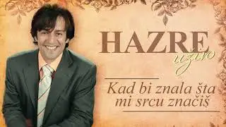 Hazre - Kad bi znala sta mi srcu znacis (Audio 2019)