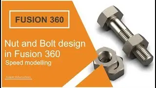 Nut and Bolt design in Fusion 360 (speed modeling)...........