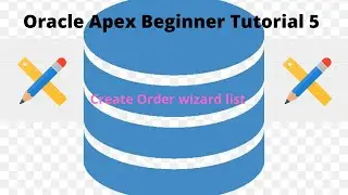 Oracle Apex Beginner Tutorial - 5(How to create order wizard list)