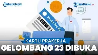 Segera Daftar! Kartu Prakerja Gelombang 23 Resmi Dibuka, 500 Ribu Kuota di Minggu Pertama