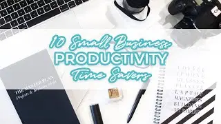 10 SMALL BUSINESS PRODUCTIVITY TIME SAVERS