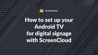 How to set up your Android TV for digital signage with ScreenCloud