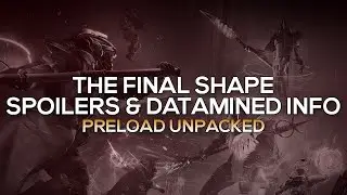 The Final Shape - Preload Unpacked (Spoilers & Datamined Info) [Destiny 2]