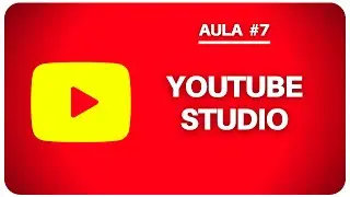 YOUTUBE STUDIO | Como Criar um Canal no Youtube 2021 #7