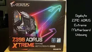 GIGABYTE Z390 AORUS Xtreme Unboxing
