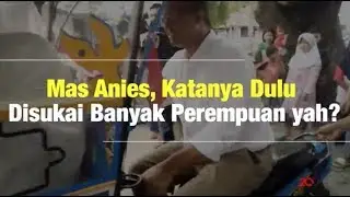 Blak-blakan: Anies Muda yang Digandrungi Banyak Perempuan