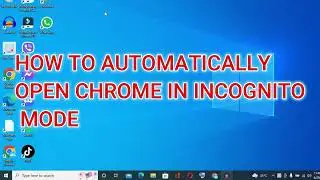 HOW TO AUTOMATICALLY OPEN GOOGLE CHROME IN INCOGNITO MODE