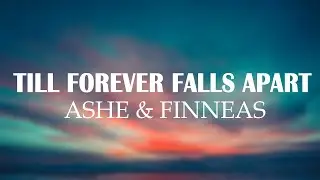 Ashe & FINNEAS - Till Forever Falls Apart (Lyrics | Radio Edit)