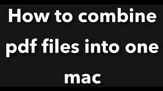 How to combine pdf files into one mac