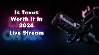 Is Texas Still Worth Moving to in 2024?