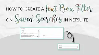 How to Create a Text Box Filter on Saved Searches in NetSuite