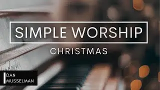 Christmas Music (Piano Instrumental) // Simple Worship: Christmas