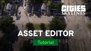 Basics of Asset Editor with KingLeno | Mod Workshop | Cities: Skylines