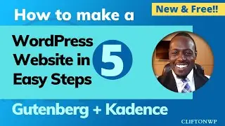 How to Make a WordPress Website in 5 Simple Steps! Free 2021 (Gutenberg + Kadence)