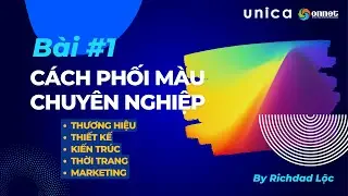 Bài 1 - Cách phối màu chuyên nghiệp - Thầy Richdad Lộc