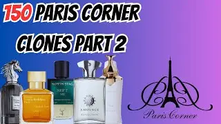 Discover 150 Paris Corner Clones: Your Ultimate Guide to Fragrances - [PART 2]