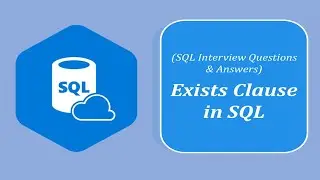 SQL Interview Question and Answers | How does the EXISTS Clause work and When would you use it